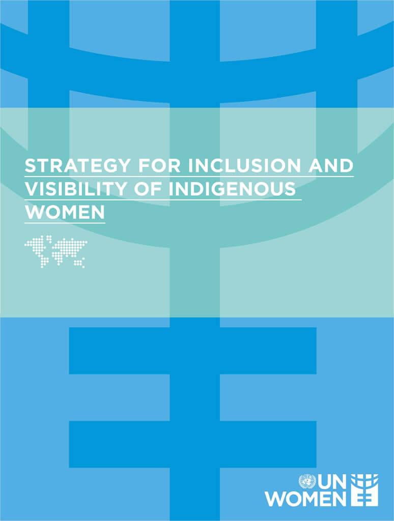 Strategy for inclusion and visibility of indigenous women UN Women